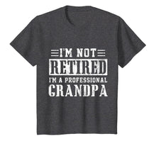 Ladda upp bild till gallerivisning, Mens I'm Not Retired I'm A Professional Grandpa T-Shirt 416322
