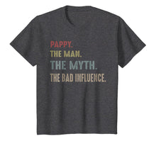Ladda upp bild till gallerivisning, Pappy The Man The Myth The Bad Influence T-Shirt 1387651
