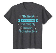 Ladda upp bild till gallerivisning, Retired Math Teacher I'm Losing My Problems Not My Functions 720618
