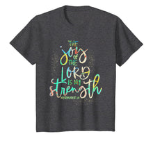 Ladda upp bild till gallerivisning, The Joy of the Lord is my Strength Confirmation Gift T-Shirt 858520
