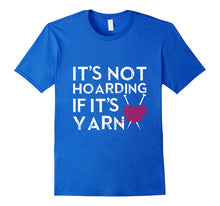 Ladda upp bild till gallerivisning, It's Not Hoarding If It's Yarn Cute Crochet Knitting T-shirt 1419649
