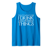 Ladda upp bild till gallerivisning, THAT'S WHAT I DO I DRINK AND I KNOW THINGS Design Tank Top 180350
