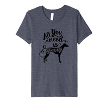 Ladda upp bild till gallerivisning, Funny shirts V-neck Tank top Hoodie sweatshirt usa uk au ca gifts for All You Need is Greyhound Dog Lover Gift J000190 737615
