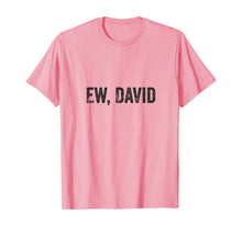 Ladda upp bild till gallerivisning, Ew David Pop Culture Trending Gifts For Men And Women TShirt347699
