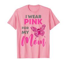 Ladda upp bild till gallerivisning, I Wear Pink For My Mom Breast Cancer Awareness Gift T-Shirt 387617
