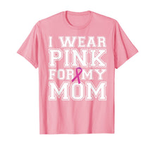 Ladda upp bild till gallerivisning, I Wear Pink for My Mom Breast Cancer Awareness T-shirt 105477
