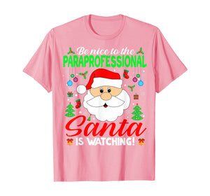 Funny shirts V-neck Tank top Hoodie sweatshirt usa uk au ca gifts for Be Nice To The Paraprofessional Santa Is Watching Xmas Gifts T-Shirt 1376719