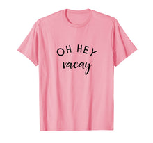 Ladda upp bild till gallerivisning, OH HEY Vacay T-Shirt Vacation Shirts 900042
