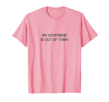 Ladda upp bild till gallerivisning, Funny shirts V-neck Tank top Hoodie sweatshirt usa uk au ca gifts for My Boyfriend Is Out Of Town T Shirt 
