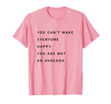 Ladda upp bild till gallerivisning, Funny shirts V-neck Tank top Hoodie sweatshirt usa uk au ca gifts for You Can't Make Everyone Happy Shirt. You Are Not An Avocado. 2812616
