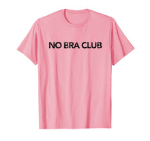 Ladda upp bild till gallerivisning, No Bra Club Tee Shirt
