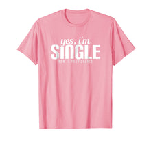 Ladda upp bild till gallerivisning, Yes, I'm Single. Now is Your Chance Ready Funny T-shirt
