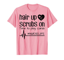 Ladda upp bild till gallerivisning, Funny shirts V-neck Tank top Hoodie sweatshirt usa uk au ca gifts for Hair Up Scrubs On Time To Play Cards Nurse Life Shirt Gifts 3161850

