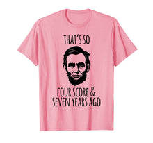 Ladda upp bild till gallerivisning, That's So Four Score and Seven Years Ago Abe Lincoln T-Shirt 740253
