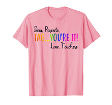 Ladda upp bild till gallerivisning, Funny shirts V-neck Tank top Hoodie sweatshirt usa uk au ca gifts for Dear Parents Tag You&#39;re It Love Teacher T-Shirt Summer Gifts 147935

