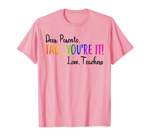 Funny shirts V-neck Tank top Hoodie sweatshirt usa uk au ca gifts for Dear Parents Tag You're It Love Teacher T-Shirt Summer Gifts 147935