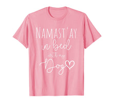 Ladda upp bild till gallerivisning, Funny shirts V-neck Tank top Hoodie sweatshirt usa uk au ca gifts for Funny Namastay in Bed with my Dog Lover Gift T-Shirt 2208011
