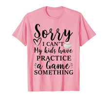 Ladda upp bild till gallerivisning, Funny shirts V-neck Tank top Hoodie sweatshirt usa uk au ca gifts for Sorry I can't my kids have practice a game something Tee 2162854
