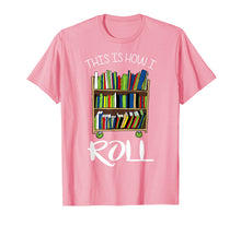 Ladda upp bild till gallerivisning, Funny shirts V-neck Tank top Hoodie sweatshirt usa uk au ca gifts for This Is How I Roll Librarian Library Book Cart Funny T-Shirt 2700266
