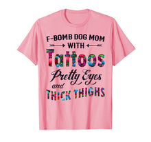 Ladda upp bild till gallerivisning, Funny shirts V-neck Tank top Hoodie sweatshirt usa uk au ca gifts for F-Bomb Dog Mom with Tattoos Pretty Eyes and Thick Thighs Te 1425117
