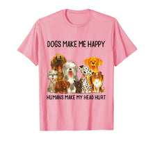 Ladda upp bild till gallerivisning, Dogs Make Me Happy Humans Make My Head Hurt Funny Dog Lover T-Shirt 91370
