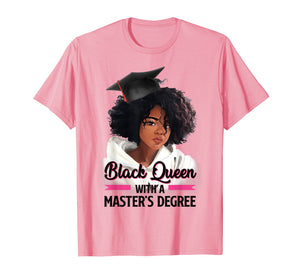 Black Queen Masters Degree Tshirt Best Graduation Gifts