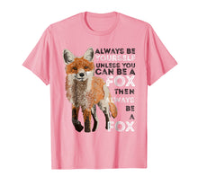 Ladda upp bild till gallerivisning, Funny shirts V-neck Tank top Hoodie sweatshirt usa uk au ca gifts for Always Be Yourself Unless You Can Be A Fox Shirt Funny Gift 474268
