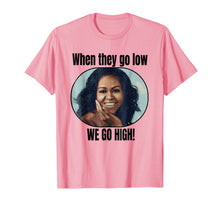 Ladda upp bild till gallerivisning, Funny shirts V-neck Tank top Hoodie sweatshirt usa uk au ca gifts for Michelle Obama Shirt When They Go Low We Go High Quote 1632948
