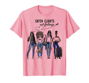Catch Flights Not Feelings Summer T-Shirt Funny Gifts Shirt 149616