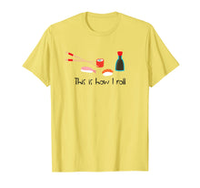 Ladda upp bild till gallerivisning, Funny shirts V-neck Tank top Hoodie sweatshirt usa uk au ca gifts for This Is How I Roll Funny Sushi T-Shirt 1327294
