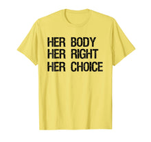 Ladda upp bild till gallerivisning, Pro Choice Feminist T-Shirt Her Body Her Right Her Choice
