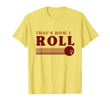 Ladda upp bild till gallerivisning, Funny shirts V-neck Tank top Hoodie sweatshirt usa uk au ca gifts for RETRO BOWLING T-SHIRT Thats how I roll T Shirt 2135371
