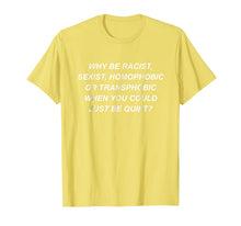 Ladda upp bild till gallerivisning, Why Be Racist Sexist Homophobic Or Transphobic T-Shirt Lgbt
