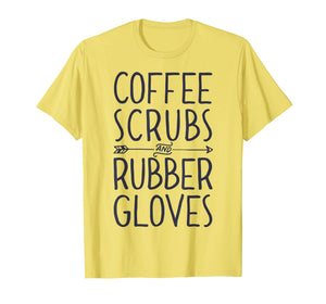 Funny shirts V-neck Tank top Hoodie sweatshirt usa uk au ca gifts for Coffee Scrubs and Rubber Gloves T shirt Nurse Women Gifts 1266645
