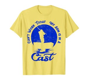 Funny shirts V-neck Tank top Hoodie sweatshirt usa uk au ca gifts for Can't Work Today My Arm is in A Cast Shirt | Fishing Gifts 3652090