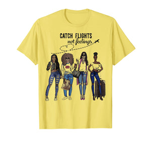 Catch Flights Not Feelings Summer T-Shirt Funny Gifts Shirt 149616