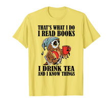 Ladda upp bild till gallerivisning, That's what I do I read books I drink tea and I know things T-Shirt-204395
