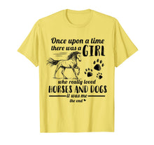 Ladda upp bild till gallerivisning, Once Upon A Time There Was Girl Who Loved Horse And Dog T-Shirt 300724
