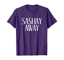 Ladda upp bild till gallerivisning, Funny shirts V-neck Tank top Hoodie sweatshirt usa uk au ca gifts for Sashay Away - Drag Race Sassy Novelty Tee 116262
