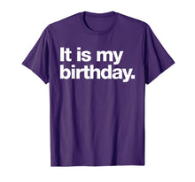 Ladda upp bild till gallerivisning, It is my birthday | Funny dry humour t-shirt 105324
