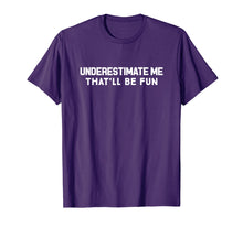 Ladda upp bild till gallerivisning, Underestimate Me That'll Be Fun Confident T-Shirt
