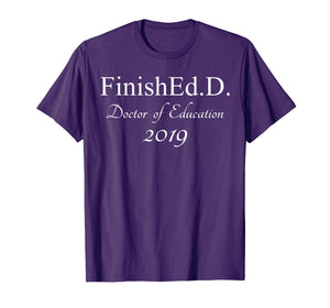 Funny shirts V-neck Tank top Hoodie sweatshirt usa uk au ca gifts for Finished With An Ed.D 2019 T-shirt Grad School Gifts 1443363