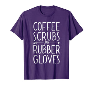 Funny shirts V-neck Tank top Hoodie sweatshirt usa uk au ca gifts for Coffee Scrubs and Rubber Gloves T shirt Nurse Women Gifts 1352776