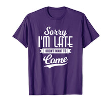 Ladda upp bild till gallerivisning, Funny shirts V-neck Tank top Hoodie sweatshirt usa uk au ca gifts for Sorry I'm Late I Didn't Want to Come Shirt Funny T-Shirt 845674
