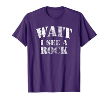 Ladda upp bild till gallerivisning, Funny shirts V-neck Tank top Hoodie sweatshirt usa uk au ca gifts for Wait I see A Rock Funny Geology T-Shirt Mineral Collector 3079679
