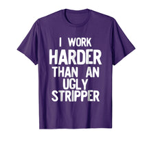 Ladda upp bild till gallerivisning, Funny shirts V-neck Tank top Hoodie sweatshirt usa uk au ca gifts for I Work Harder Than An Ugly Stripper Funny T-Shirt 2771504
