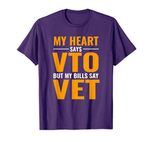 Ladda upp bild till gallerivisning, My Heart Says VTO But My Bills Say VET T-Shirt 233841
