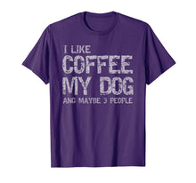 Ladda upp bild till gallerivisning, I Like Coffee My Dog And Maybe 3 People Funny T shirt Gift 1023364
