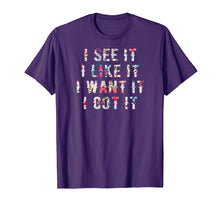 Ladda upp bild till gallerivisning, Funny shirts V-neck Tank top Hoodie sweatshirt usa uk au ca gifts for I See It I Like It I Want It I Got It Deluxe Style Tshirt 307156
