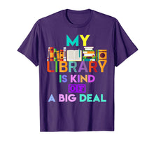 Ladda upp bild till gallerivisning, My Library Is Kind Of A Big Deal T-Shirt Book Lover 816538
